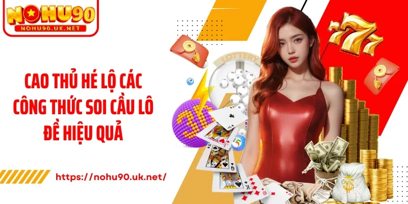 Cao thủ hé lộ các công thức soi cầu lô đề hiệu quả